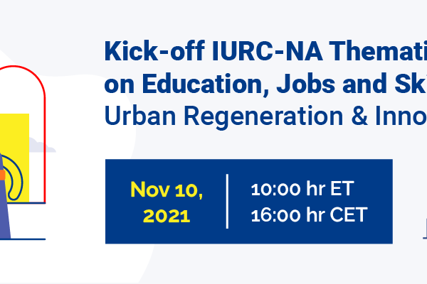 Kick-off IURC-NA Thematic Cluster on Education, Jobs and Skills: Urban Regeneration & Innovation