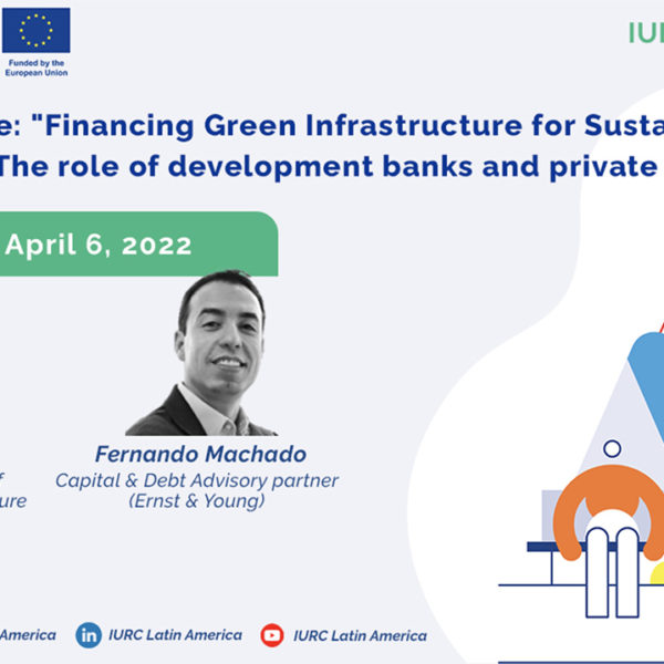 Watch the webinar: “Financing Green Infrastructure for Sustainable Cities” Part 2 – The role of development banks and private financing