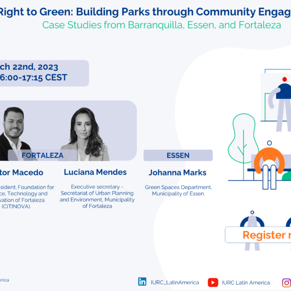 Webinar 13. “Right to Green: Building Parks through Community Engagement. Case Studies from Barranquilla, Essen, and Fortaleza”