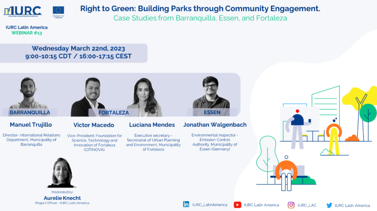 Watch IURC’s LA Webbinar #13 “Right to Green: Building parks through Community Engagement. Case Studies from Barranquilla, Essen, and Fortaleza”