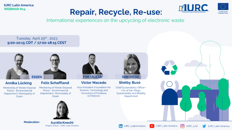 Watch IURC’s LA Webbinar #14 “Repair, Recycle, Re-use: International experiences on the upcycling of electronic waste”
