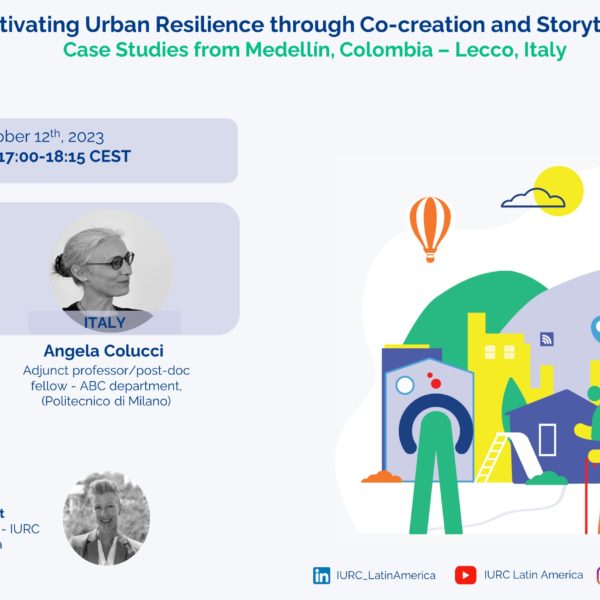 Watch IURC’s LA Webinar #18 “Urban Co-Creation and Social Justice (Medellín – Lecco): Coinvite – Storytelling for Urban Learning.”